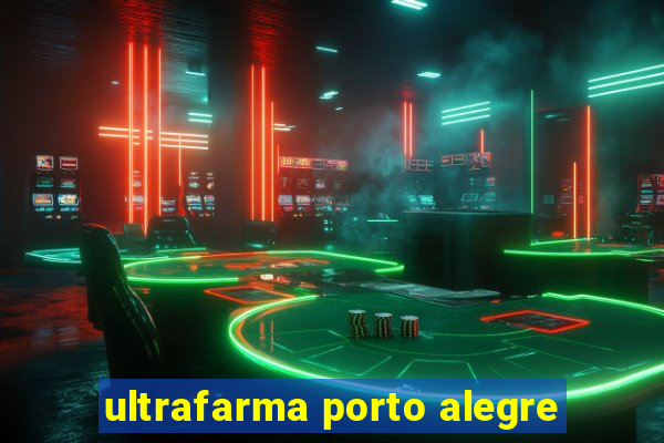 ultrafarma porto alegre